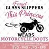 Forget Glass Slippers This Princess Wears Motorcycle Boots svg, Female Riders svg, Women Motorcycle svg, Female Motorcycle Rider svg, tshirt